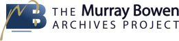 The Murray Bowen Archives Project